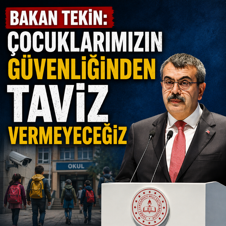 Bakan Tekin: Çocuklarımızın güvenliğinden taviz vermeyeceğiz