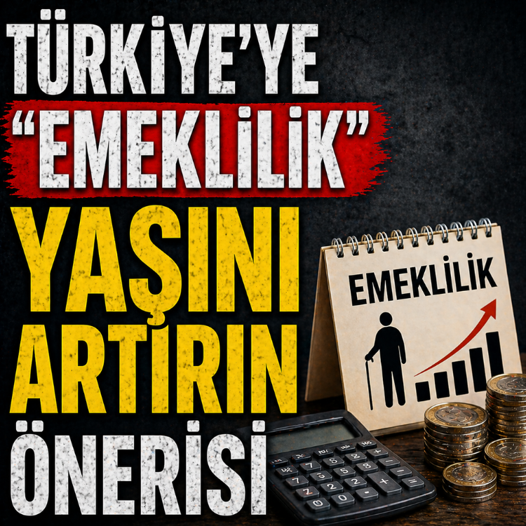 Türkiye'ye ''emeklilik yaşını artırın'' önerisi
