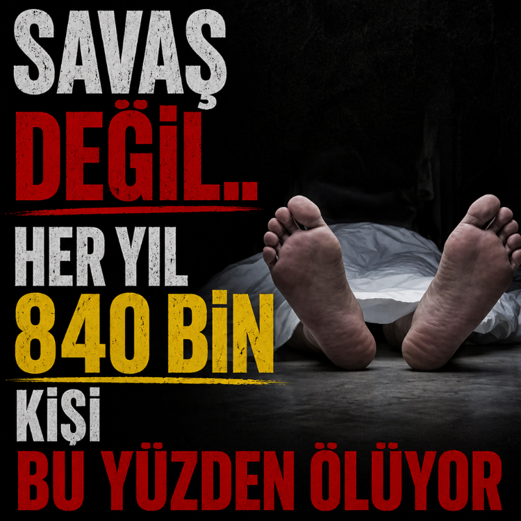Savaş değil.. Her yıl 840 bin kişi bu yüzden ölüyor