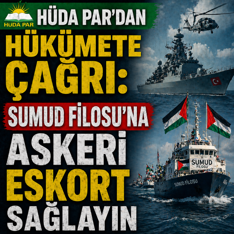 HÜDA PAR'dan hükümete çağrı: Sumud Filosu'na  askeri eskort sağlayın