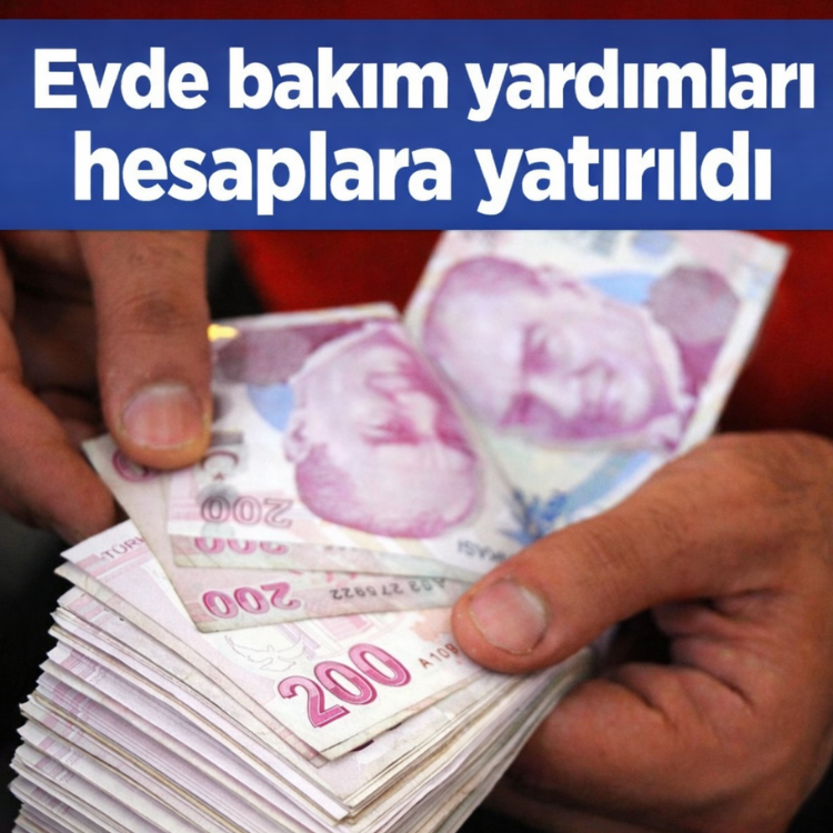 Evde bakım yardımları hesaplara yatırıldı