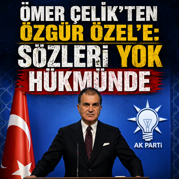 Ömer Çelik'ten Özgür Özel'e: Sözleri yok hükmünde