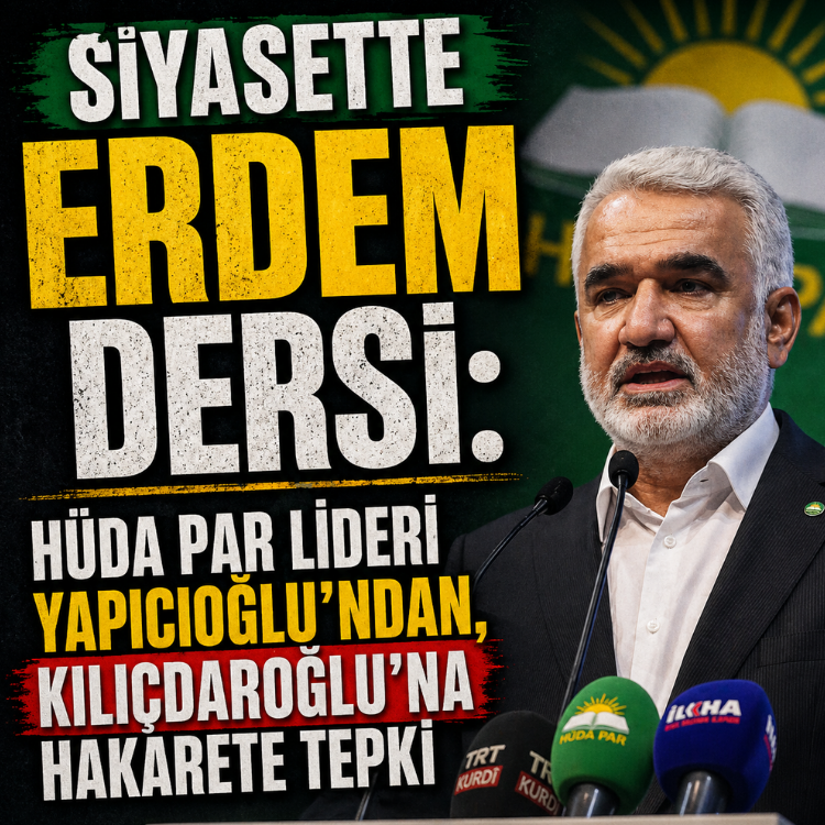 Siyasette erdem dersi: HÜDA PAR lideri Yapıcıoğlu'ndan, Kılıçdaroğlu’na hakarete tepki