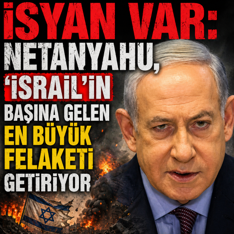 İsyan var: Netanyahu, ‘israilin' başına gelen en büyük felaketi getiriyor