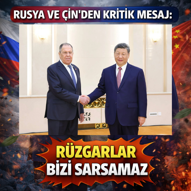 Rusya ve Çin'den kritik mesaj: Rüzgarlar bizi sarsamaz