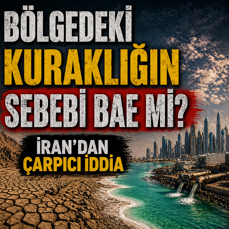 Bölgedeki kuraklığın sebebi BAE mi? İran'dan çarpıcı iddia