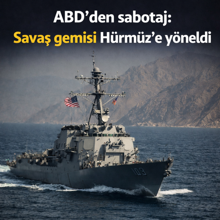 ABD'den sabotaj: Savaş gemisi Hürmüz'e yöneldi