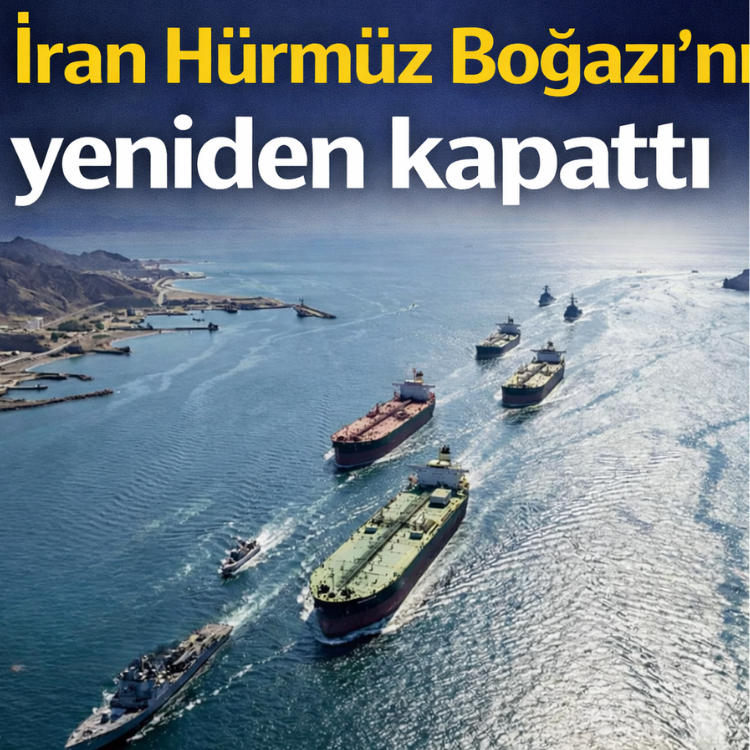 İran Hürmüz Boğazı'nı yeniden kapattı