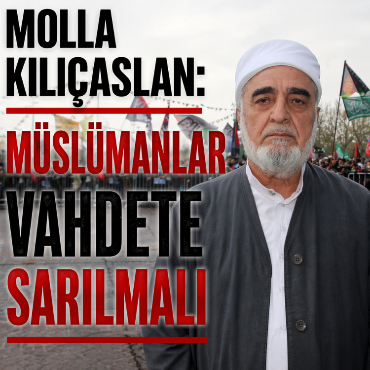 Molla Kılıçaslan: Müslümanlar vahdete sarılmalı