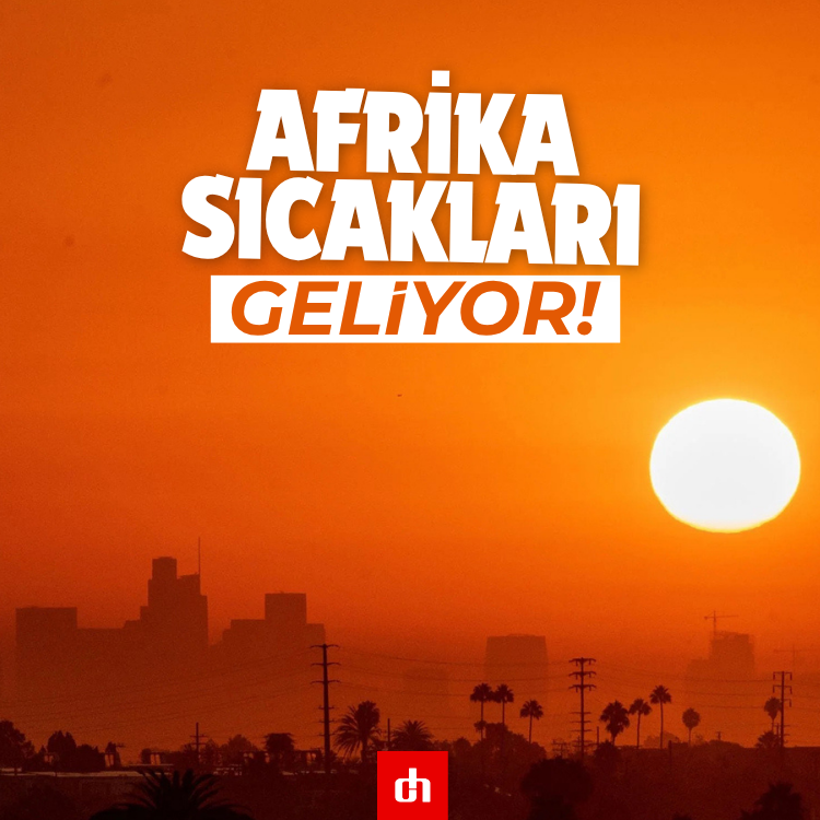 Afrika sıcak hava dalgası geliyor!