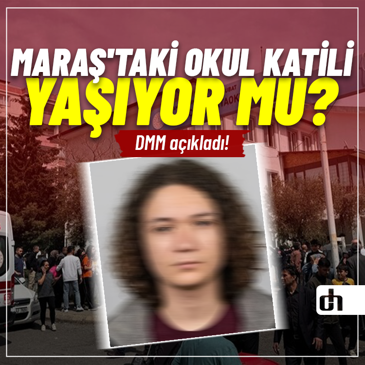 Maraş'taki okul katili yaşıyor mu? DMM açıkladı!