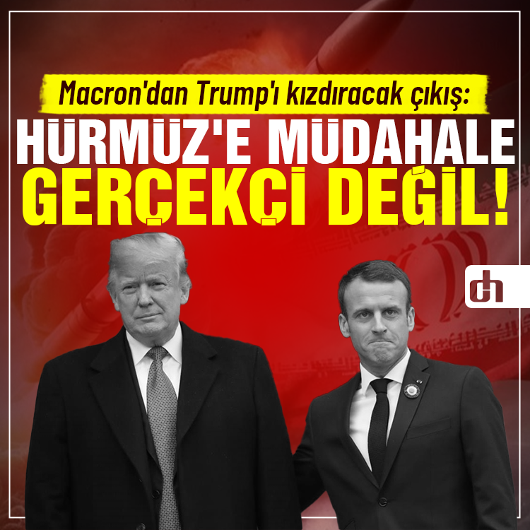 Macron'dan Trump'ı kızdıracak çıkış: Hürmüz'e müdahale gerçekçi değil!