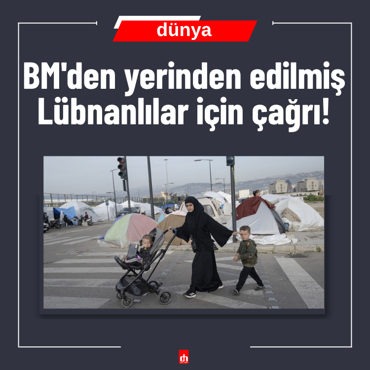 BM'den yerinden edilmiş Lübnanlılar için çağrı!