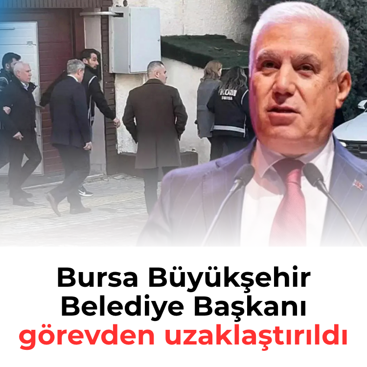 Bursa Büyükşehir Belediye Başkanı Mustafa Bozbey görevden uzaklaştırıldı