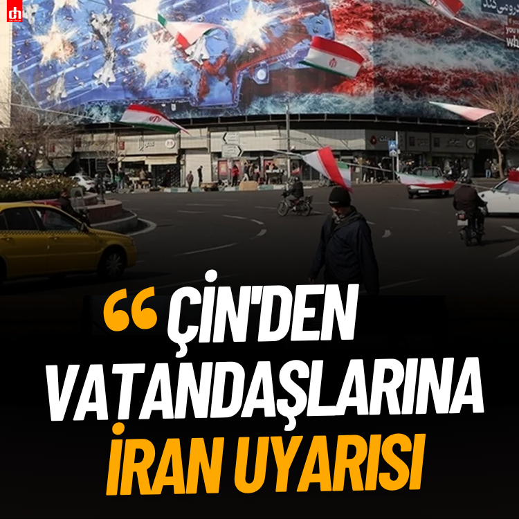 Çin'den vatandaşlarına İran uyarısı