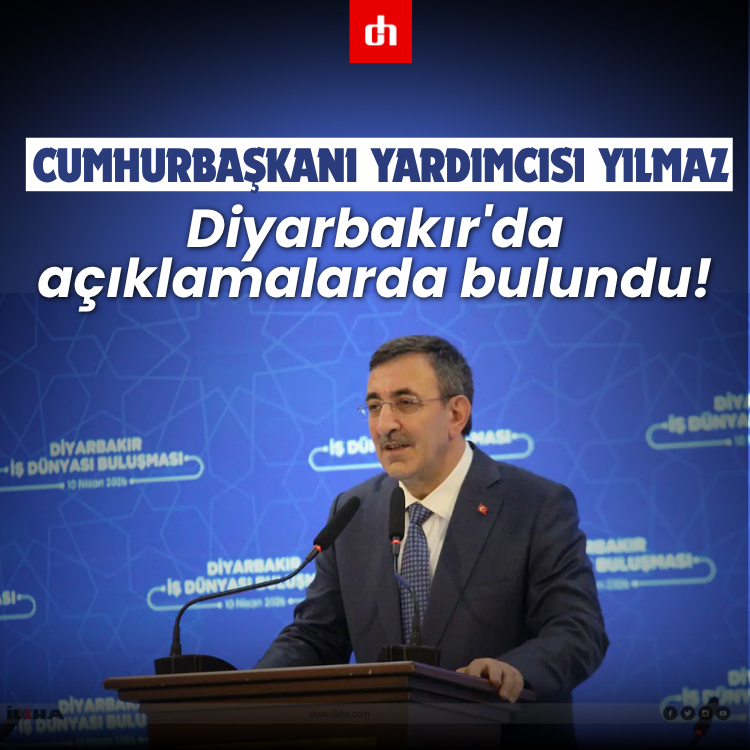 Cumhurbaşkanı Yardımcısı Yılmaz, Diyarbakır'da açıklamalarda bulundu!