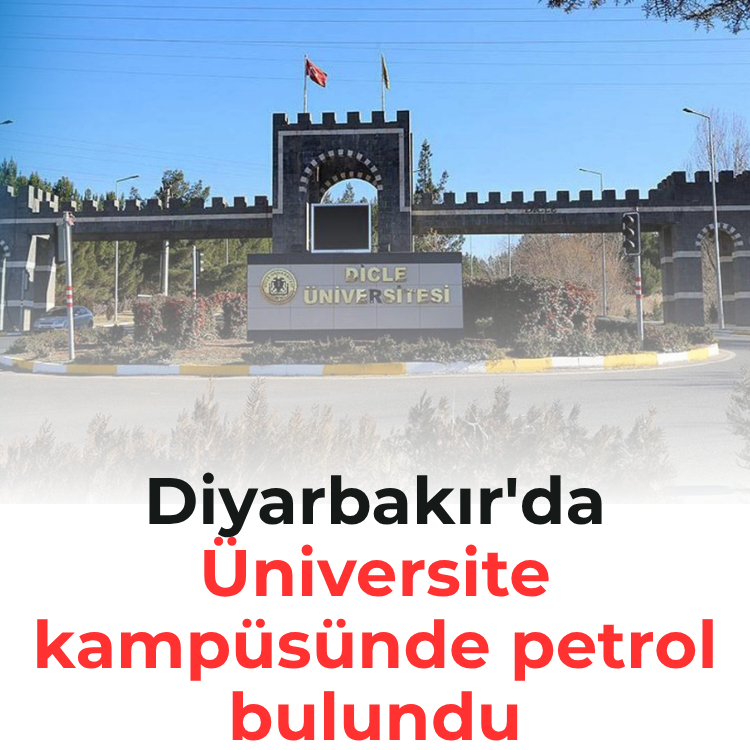 Diyarbakır'da Üniversite kampüsünde petrol bulundu