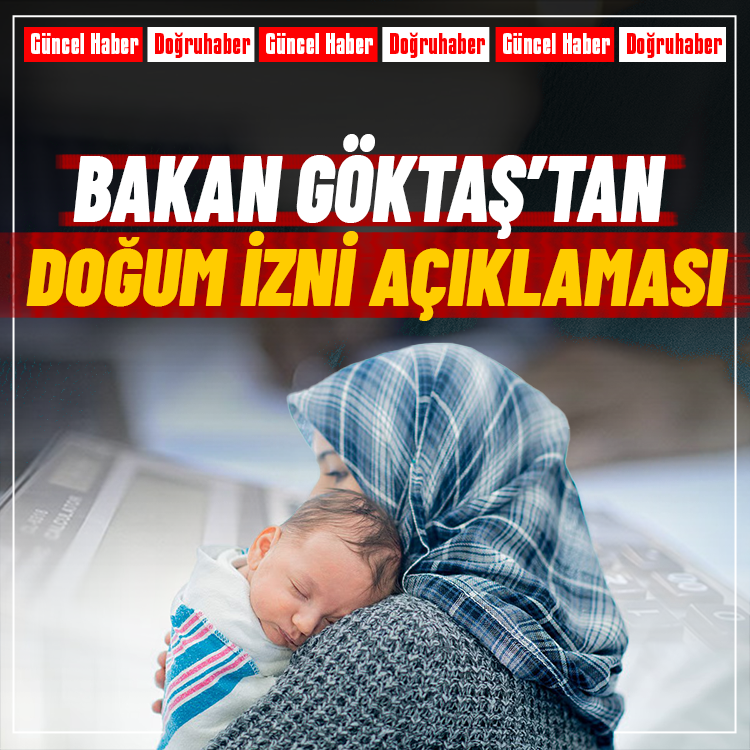 Bakan Göktaş’tan son dakika doğum izni açıklaması