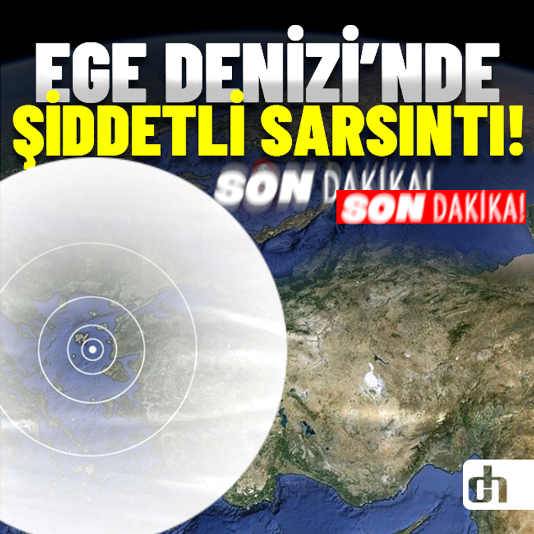 Ege Denizi’nde şiddetli deprem
