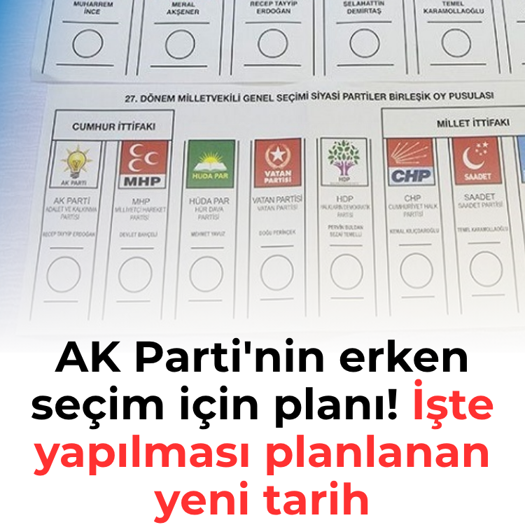 AK Parti'nin erken seçim için planı! İşte yapılması planlanan yeni tarih