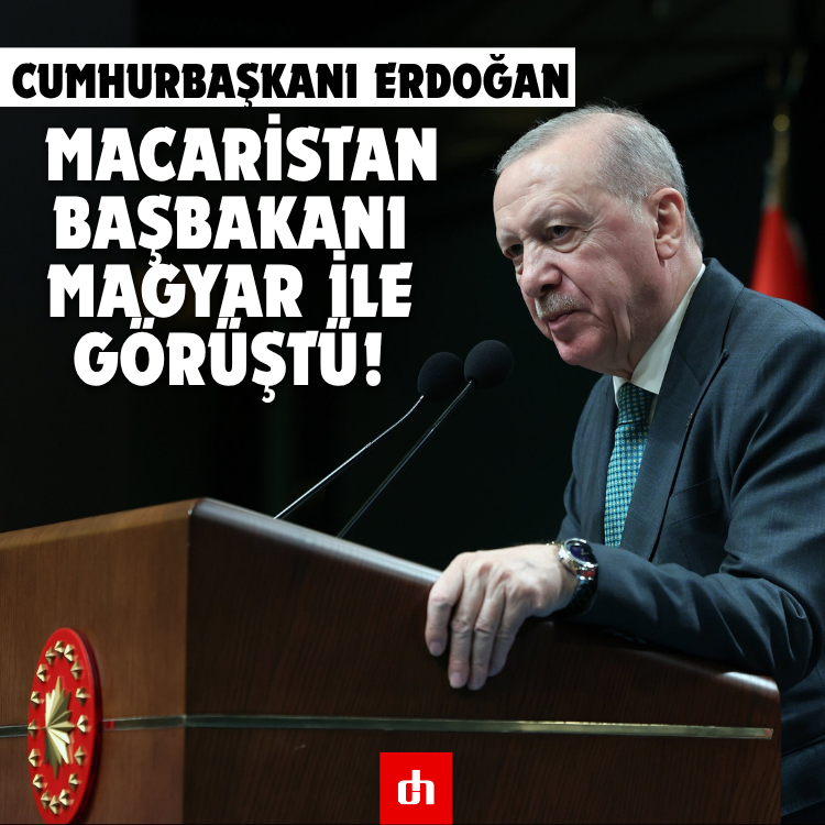 Cumhurbaşkanı Erdoğan, Macaristan Başbakanı Magyar ile görüştü!