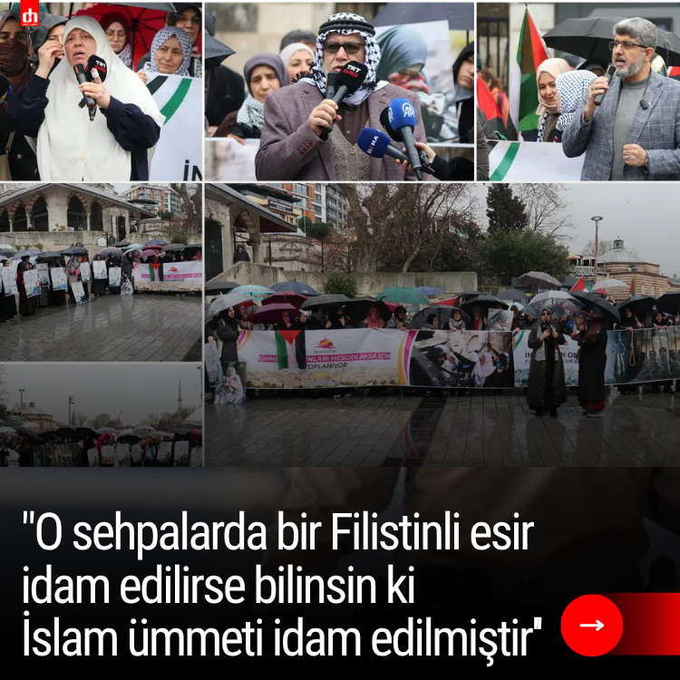 "O sehpalarda bir Filistinli esir idam edilirse bilinsin ki İslam ümmeti idam edilmiştir''