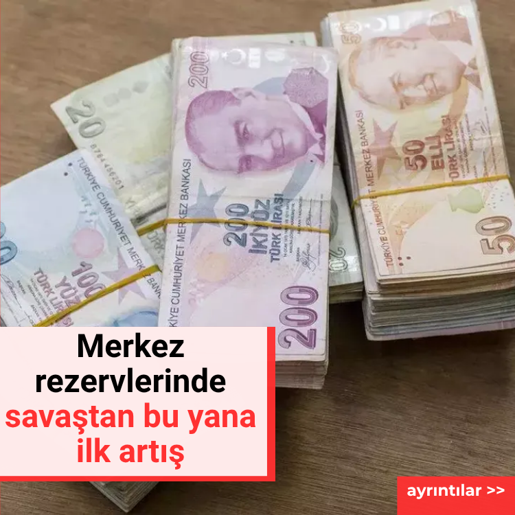Merkez rezervlerinde savaştan bu yana ilk artış