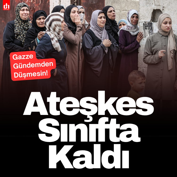 Ateşkes Sınıfta Kaldı: Gazze Gündemden Düşmesin!