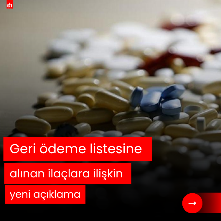 Geri ödeme listesine alınan ilaçlara ilişkin yeni açıklama