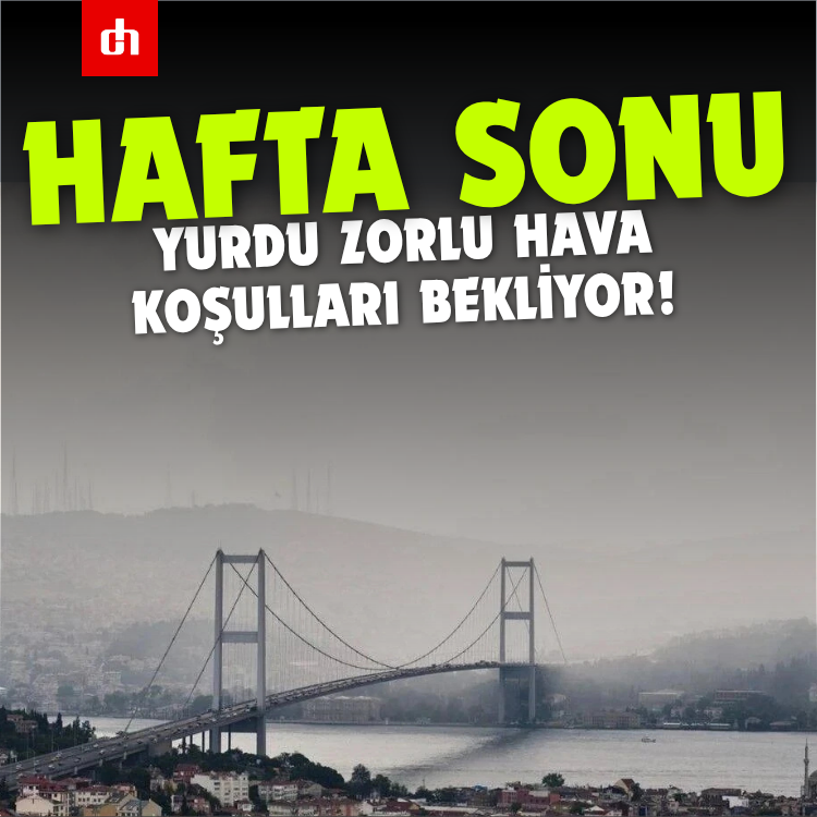 Hafta sonu yurdu zorlu hava koşulları bekliyor!