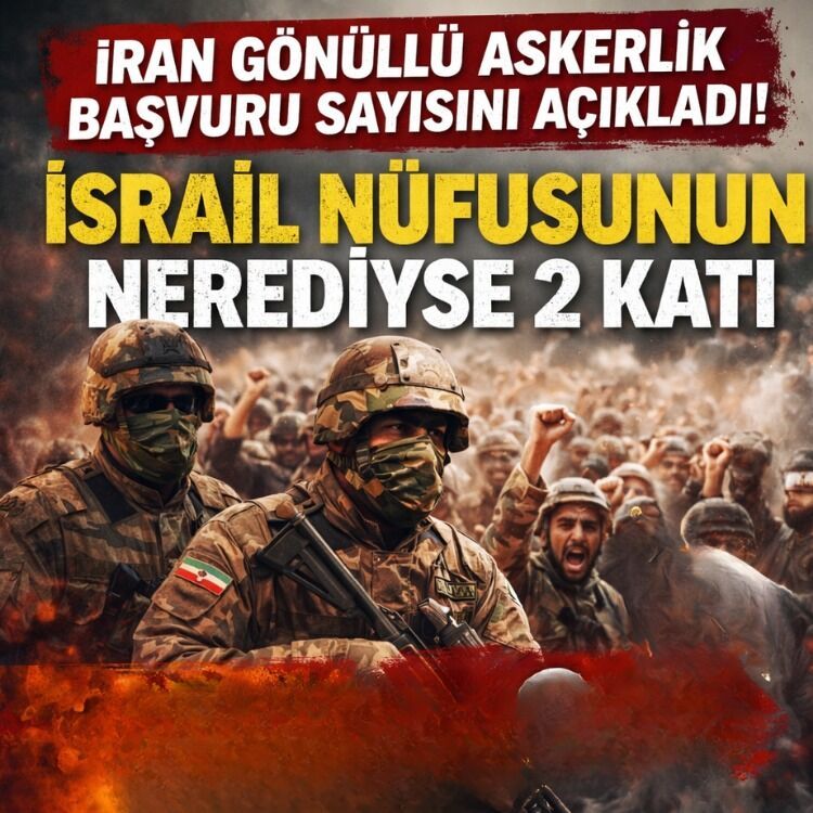 İran gönüllü askerlik başvuru sayısını açıkladı! israil nüfusunun neredeyse 2 katı