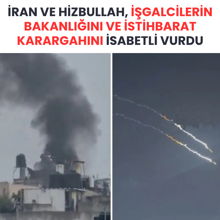 İran ve Hizbullah, işgalcilerin bakanlığını ve istihbarat karargahını isabetli vurdu