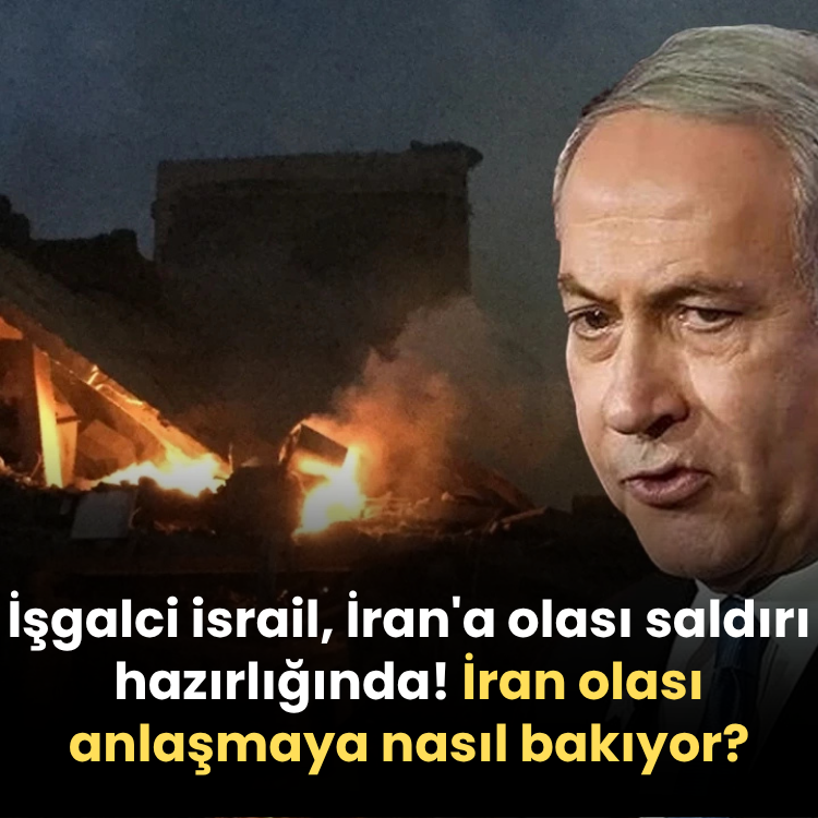 İşgalci israil, İran'a olası saldırı hazırlığında! İran olası anlaşmaya nasıl bakıyor?