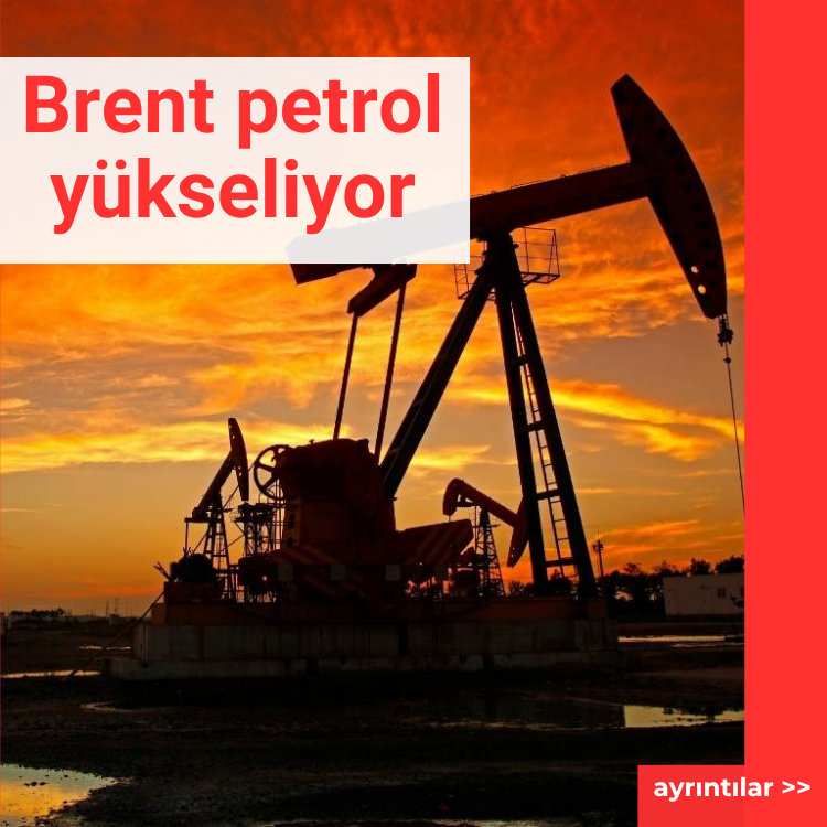 Brent petrol yükseliyor