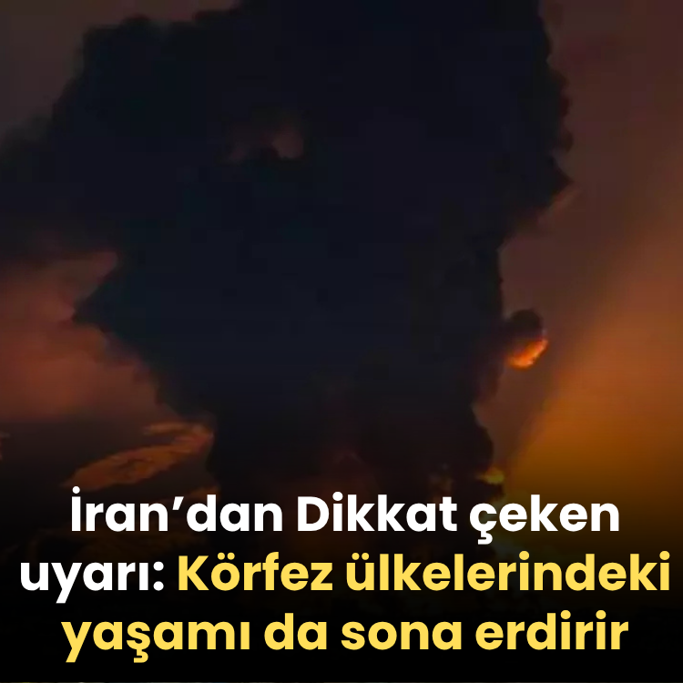 İran’dan kritik uyarı: Körfez ülkelerindeki yaşamı da sona erdirir