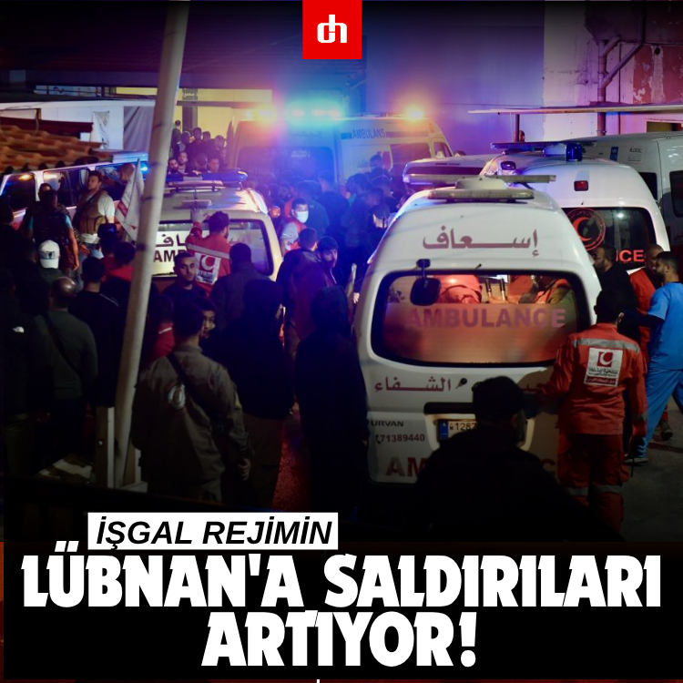 İşgal rejimin Lübnan'a saldırıları artıyor!