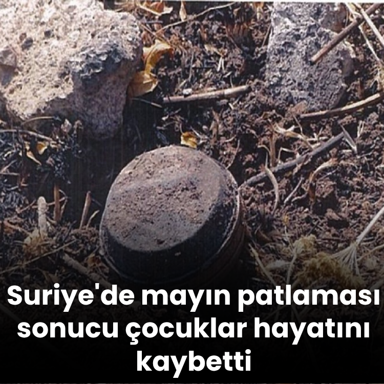 Suriye'de mayın patlaması sonucu birçok çocuk hayatını kaybetti