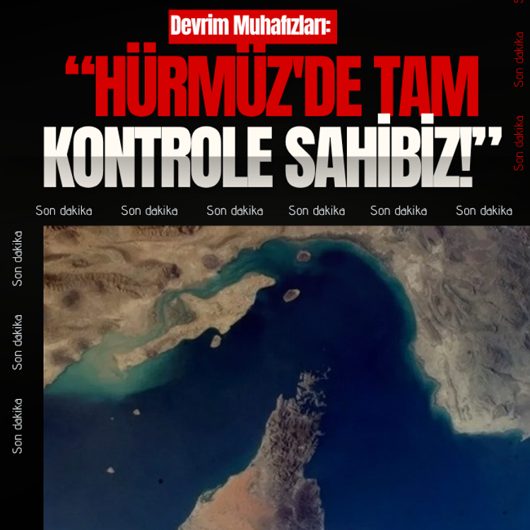 Devrim Muhafızları: Hürmüz'de tam kontrole sahibiz!