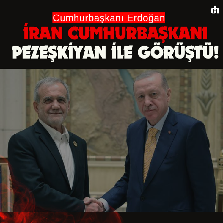 Cumhurbaşkanı Erdoğan, İran Cumhurbaşkanı Pezeşkiyan ile görüştü