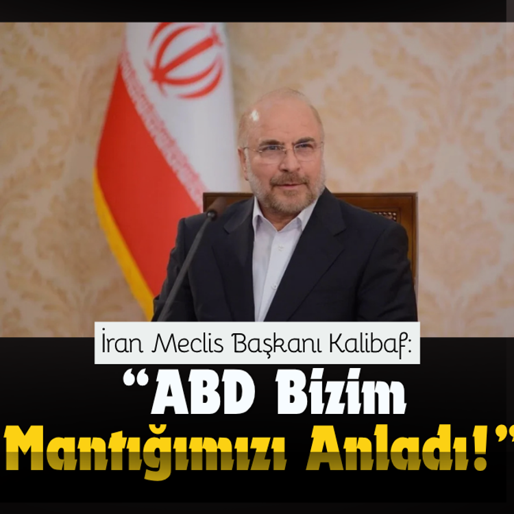 İran Meclis Başkanı Kalibaf: ABD bizim mantığımızı anladı!