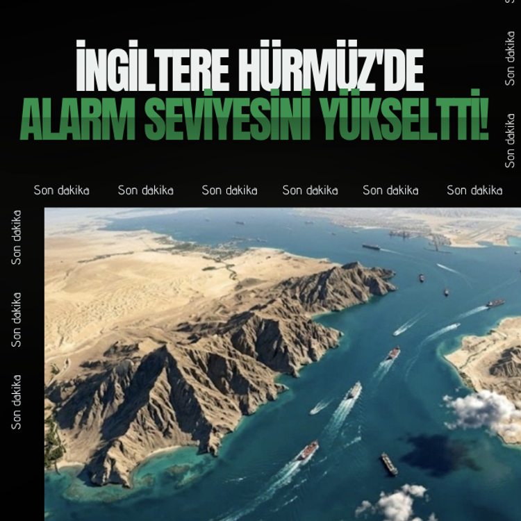 İngiltere Hürmüz'de alarm seviyesini yükseltti!
