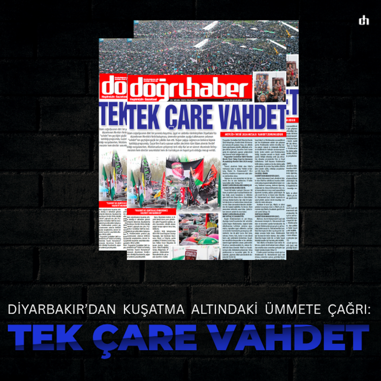DİYARBAKIR’DAN KUŞATMA ALTINDAKİ ÜMMETE ÇAĞRI: TEK ÇARE VAHDET