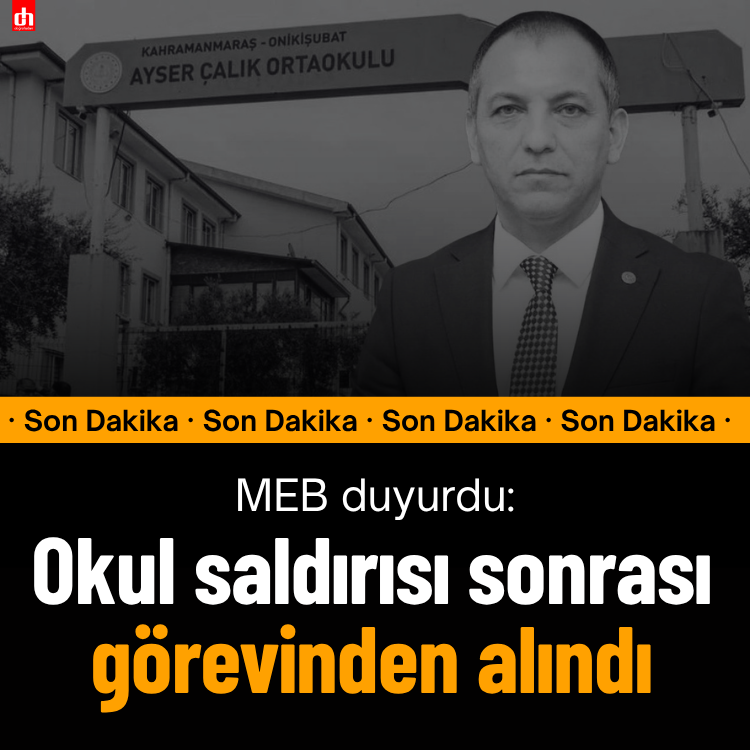Son dakika MEB duyurdu: Okul saldırısı sonrası görevinden alındı