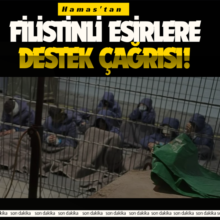 Hamas'tan Filistinli esirlere destek çağrısı!