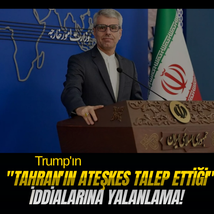 İran, Trump'ın "Tahran'ın ateşkes talep ettiği" iddialarını yalanladı!