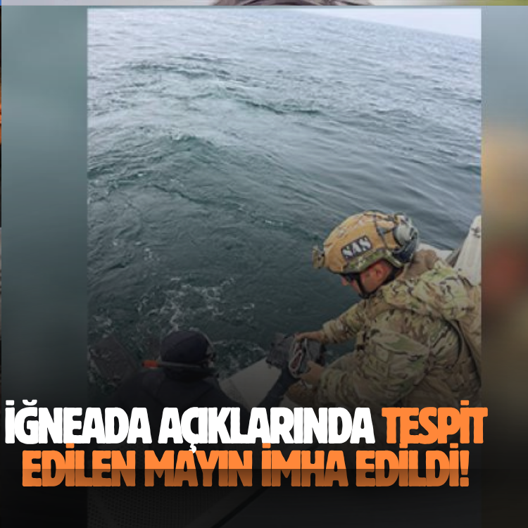 İğneada açıklarında tespit edilen mayın imha edildi!