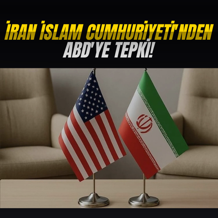 İran İslam Cumhuriyeti'nden ABD'ye tepki!