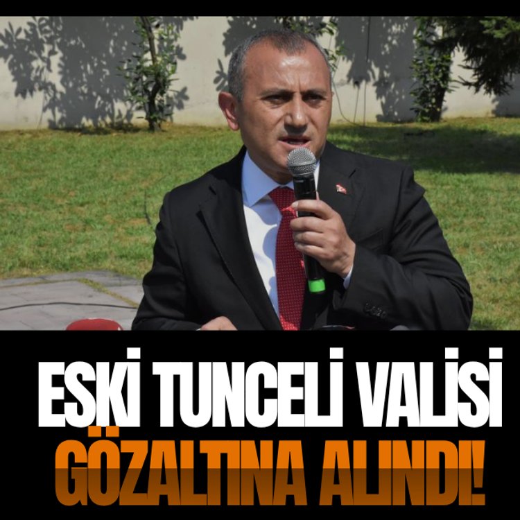 Eski Tunceli Valisi Tuncay Sonel gözaltına alındı!