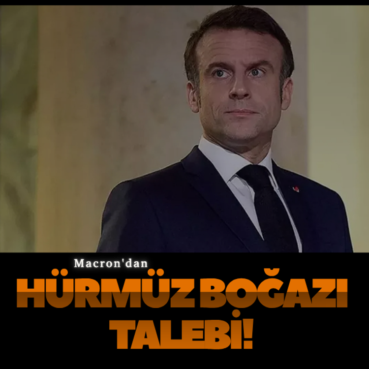Macron'dan Hürmüz Boğazı talebi!
