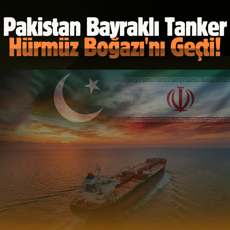 Pakistan bayraklı tanker Hürmüz Boğazı'nı geçti!